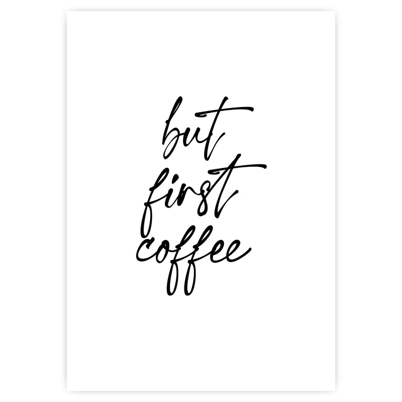 "BUT FIRST COFFEE" POSTER