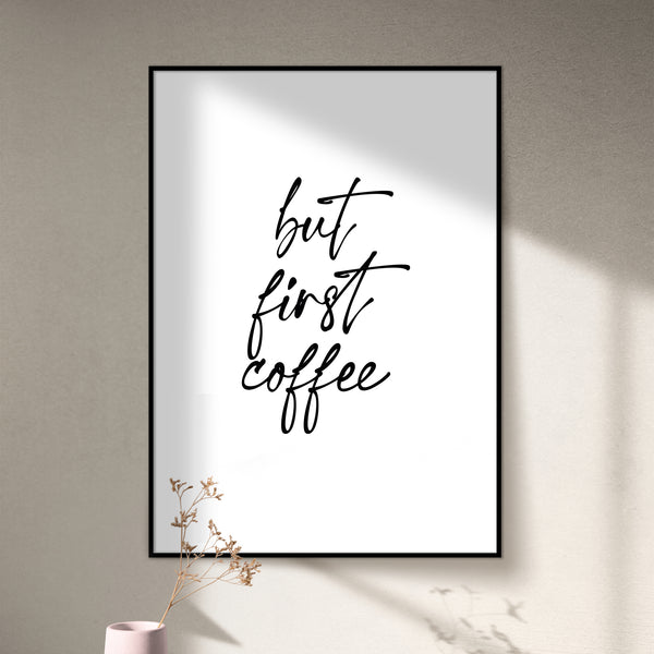 "BUT FIRST COFFEE" POSTER